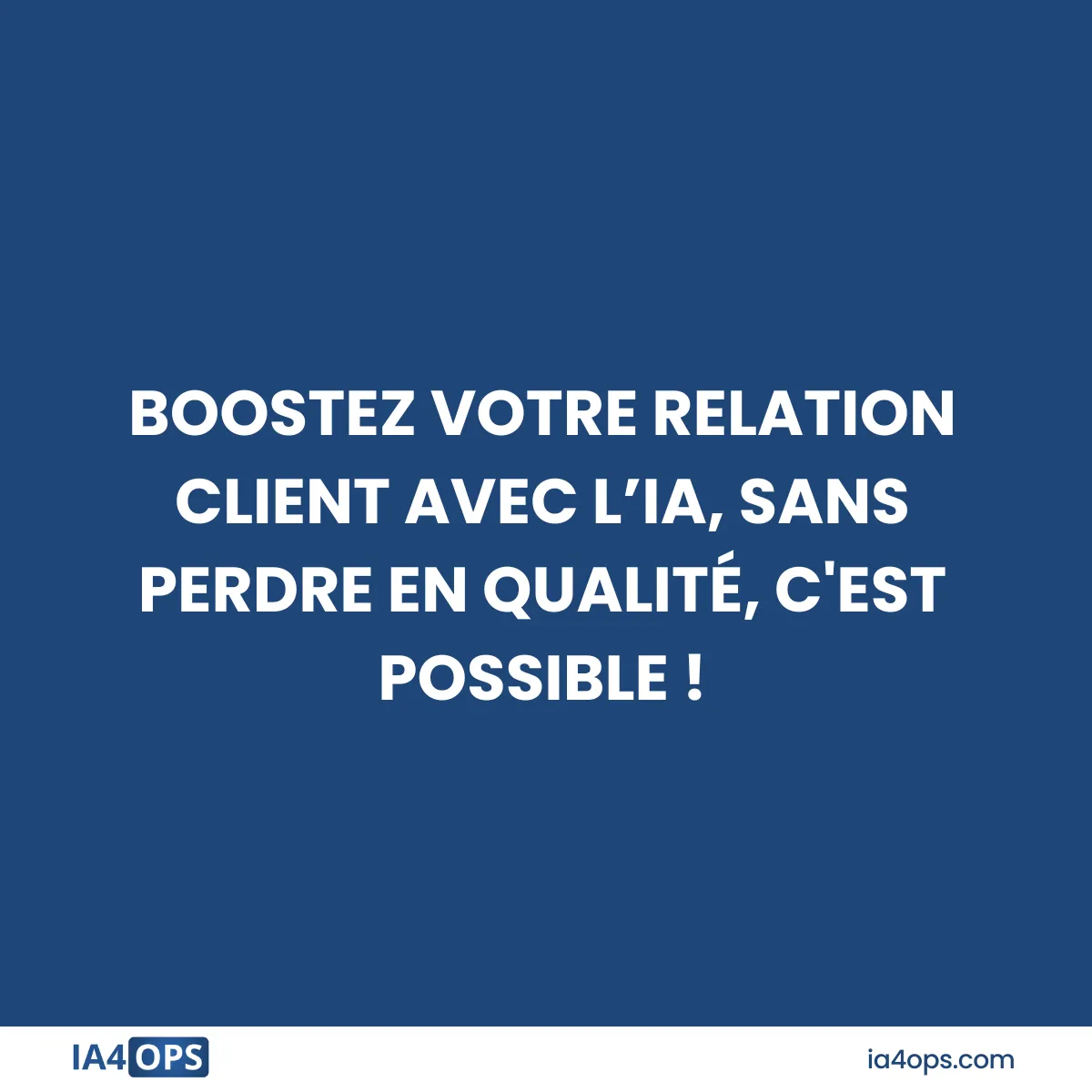 Boostez votre relation client avec l'IA, sans perdre en qualité, c'est possible !