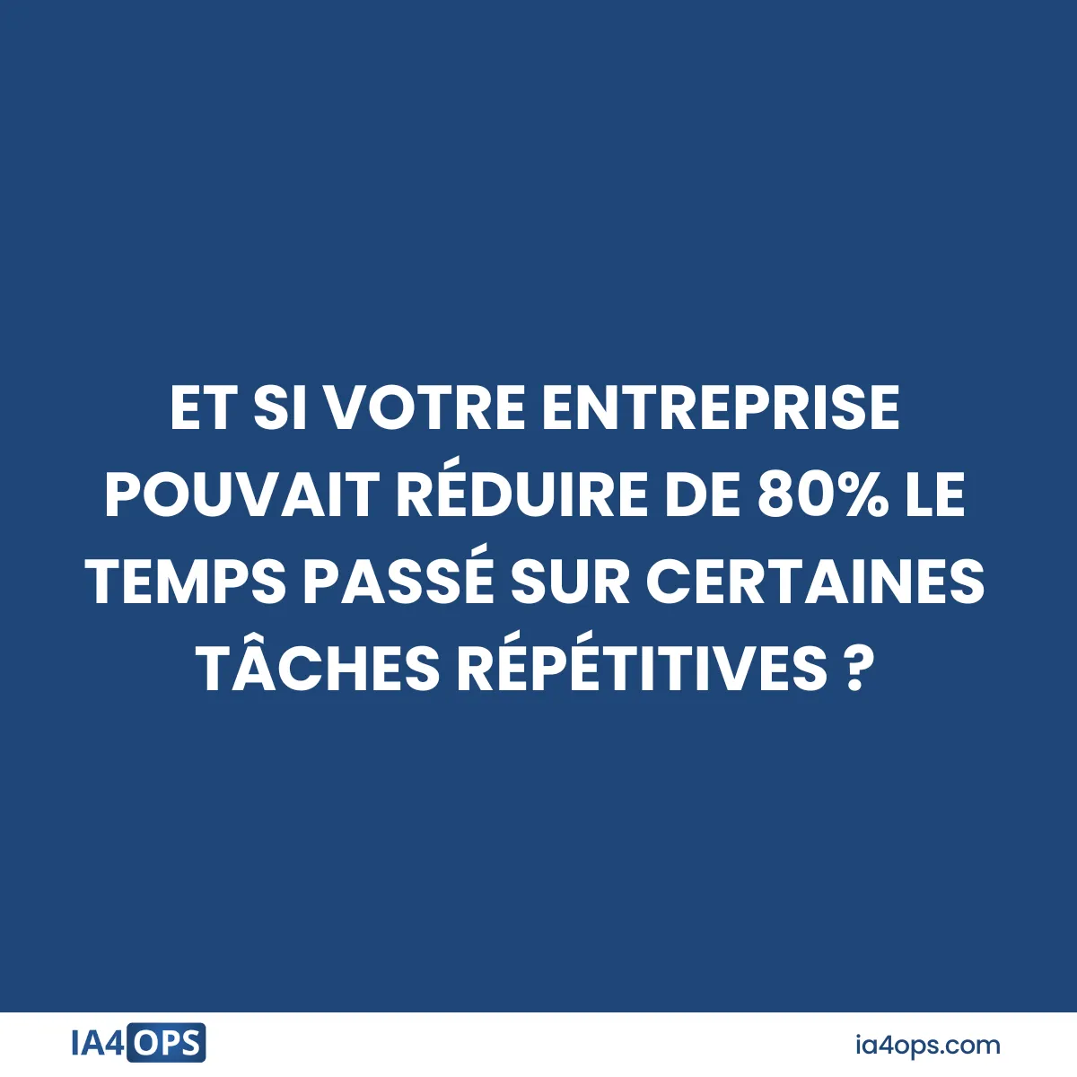 Et si votre entreprise pouvait réduire de 80% le temps passé sur certaines tâches répétitives ?